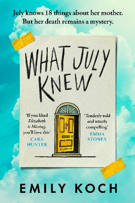 What July Knew: Will you discover the truth in this summer’s most heart-breaking mystery? by Emily Koch