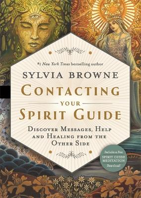 Contacting Your Spirit Guide: Discover Messages, Help and Healing from the Other Side book