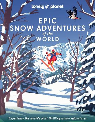 Lonely Planet Epic Snow Adventures of the World book