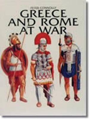 Greece and Rome at War by Peter Connolly