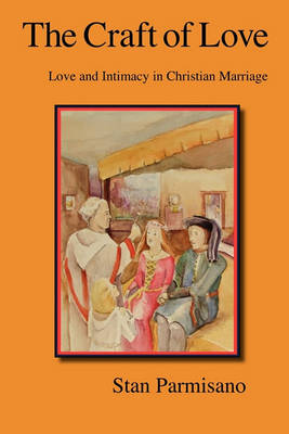 The Craft of Love: Love and Intimacy in Christian Marriage book