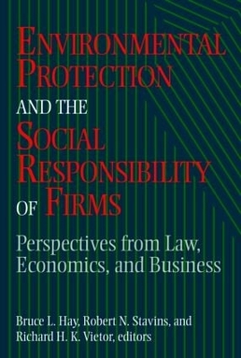 Environmental Protection and the Social Responsibility of Firms by Bruce L. Hay