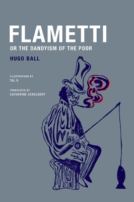 Hugo Ball - Flametti, or the Dandyism of the Poor book