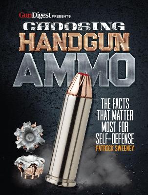 Choosing Handgun Ammo - The Facts that Matter Most for Self-Defense book