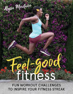 Feel-Good Fitness: Fun Workout Challenges to Inspire Your Fitness Streak book