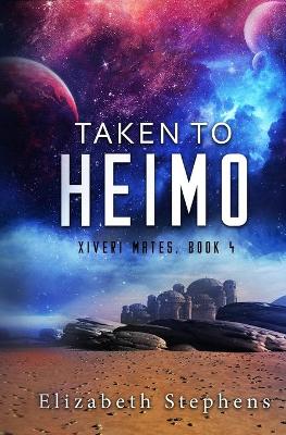 Taken to Heimo: A SciFi Alien Romance (Xiveri Mates Book 4) book