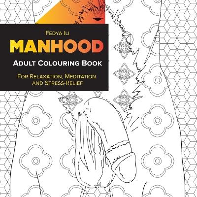 Manhood Adult Coloring Book: for Relaxation, Meditation and Stress-Relief book