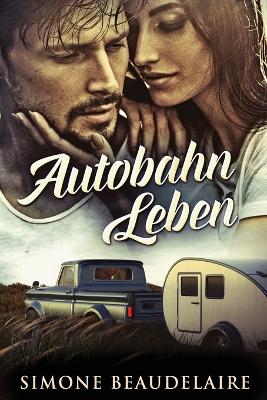 Autobahn Leben by Simone Beaudelaire