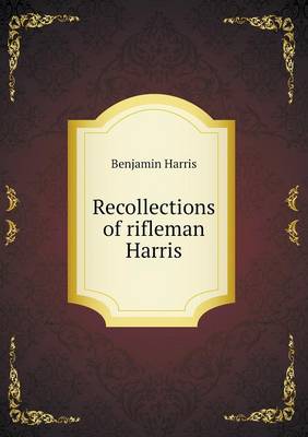 Recollections of rifleman Harris book