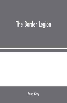 The Border Legion by Zane Grey