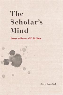 The Scholar's Mind: Essays in Honor of F. W. Mote book