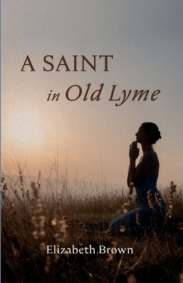 A Saint in Old Lyme by Elizabeth Brown