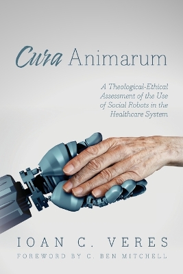 Cura Animarum: A Theological-Ethical Assessment of the Use of Social Robots in the Healthcare System book