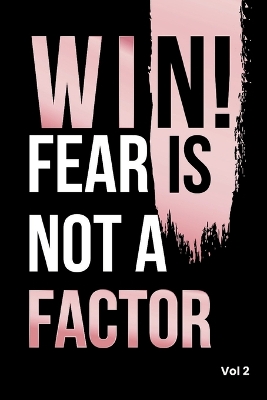 Win! Fear is not a Factor book