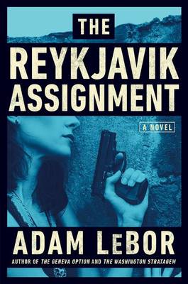 The The Reykjavik Assignment by Adam LeBor