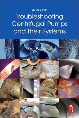 Troubleshooting Centrifugal Pumps and their systems by Ron Palgrave