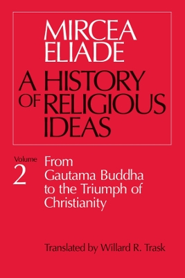 A History of Religious Ideas by Mircea Eliade