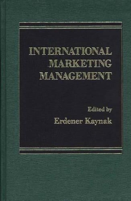 International Marketing Management by Erdener Kaynak