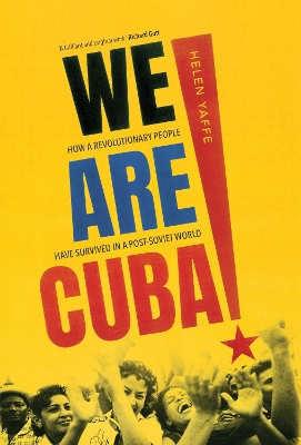 We Are Cuba!: How a Revolutionary People Have Survived in a Post-Soviet World book