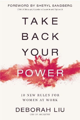 Take Back Your Power: 10 New Rules for Women at Work by Deborah Liu