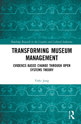 Transforming Museum Management: Evidence-Based Change through Open Systems Theory by Yuha Jung