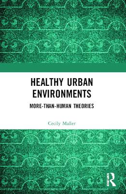 Healthy Urban Environments: More-than-Human Theories book