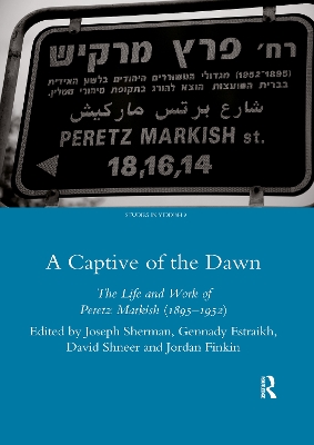 A Captive of the Dawn: The Life and Work of Peretz Markish (1895-1952) book