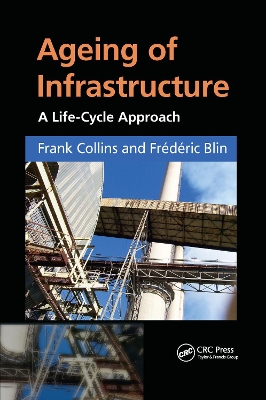 Ageing of Infrastructure: A Life-Cycle Approach by Frank Collins