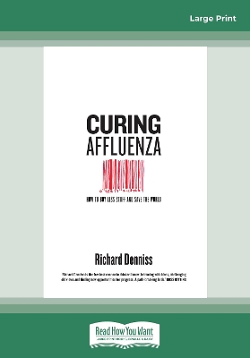 Curing Affluenza: How to buy less stuff and save the world by Richard Denniss