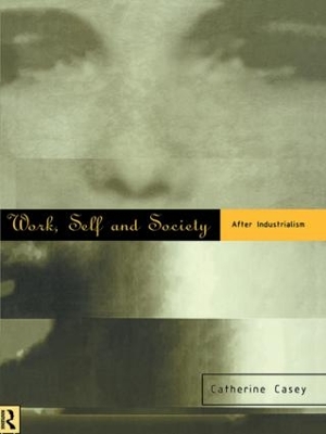 Work, Self and Society by Catherine Casey