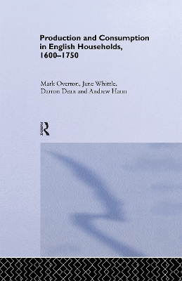 Production and Consumption in English Households, 1600-1750 by Darron Dean