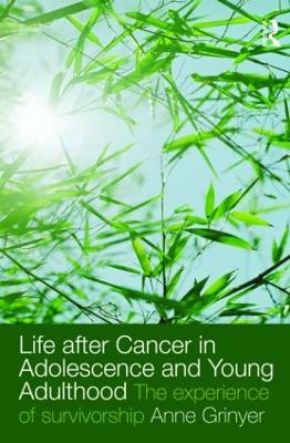 Life After Cancer in Adolescence and Young Adulthood by Anne Grinyer