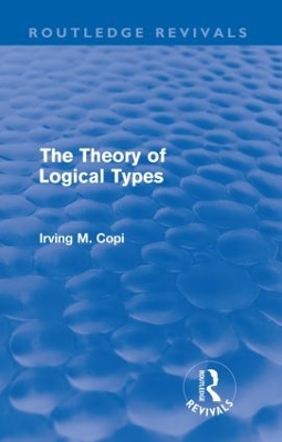 The Theory of Logical Types by Irving Copi