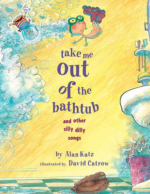 Take Me Out of the Bathtub and Other Silly Dilly Songs book