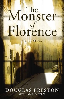 The Monster of Florence by Douglas Preston