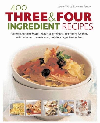 400 Three & Four Ingredient Recipes by Joanna Farrow