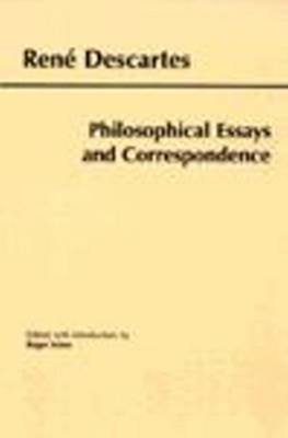 Descartes: Philosophical Essays and Correspondence by Rene Descartes