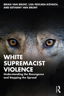 White Supremacist Violence: Understanding the Resurgence and Stopping the Spread book