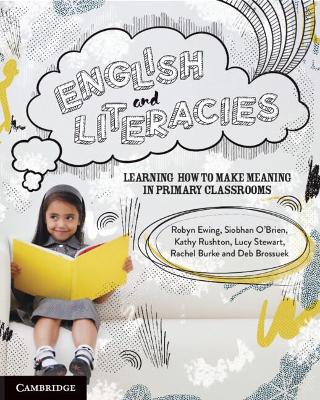 English and Literacies: Learning How to Make Meaning in Primary Classrooms book