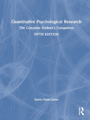 Quantitative Psychological Research: The Complete Student's Companion by David Clark-Carter