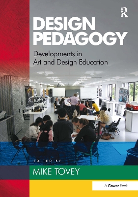Design Pedagogy: Developments in Art and Design Education by Mike Tovey