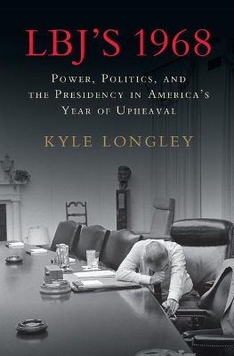 LBJ's 1968 by Kyle Longley