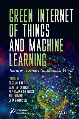 Green Internet of Things and Machine Learning: Towards a Smart Sustainable World book