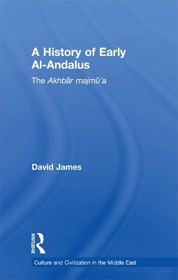 A A History of Early Al-Andalus: The Akhbar Majmu'a by David James