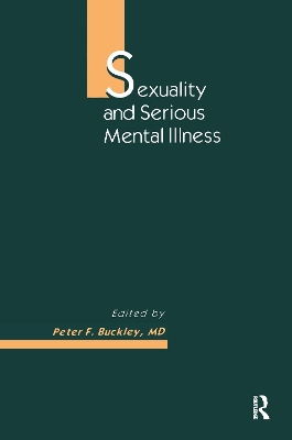 Sexuality and Serious Mental Illness by Peter F Buckley