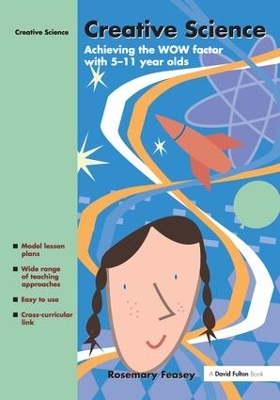 Creative Science: Achieving the WOW Factor with 5-11 Year Olds book