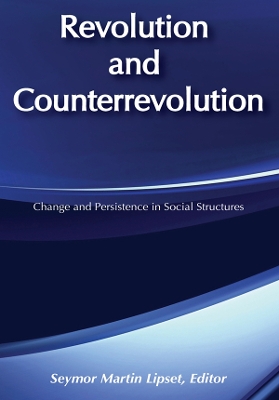 Revolution and Counterrevolution: Change and Persistence in Social Structures by Seymour Lipset