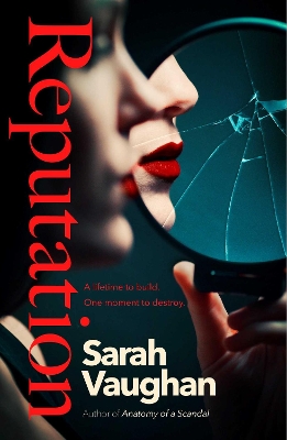Reputation: the thrilling new novel from the bestselling author of Anatomy of a Scandal book
