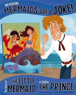 No Kidding, Mermaids Are a Joke!: The Story of the Little Mermaid as Told by the Prince by ,Nancy Loewen