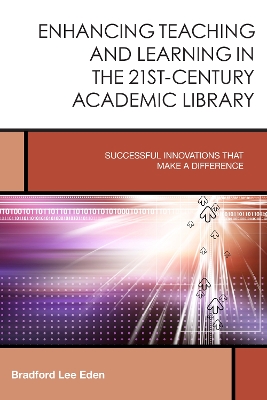 Enhancing Teaching and Learning in the 21st-Century Academic Library book